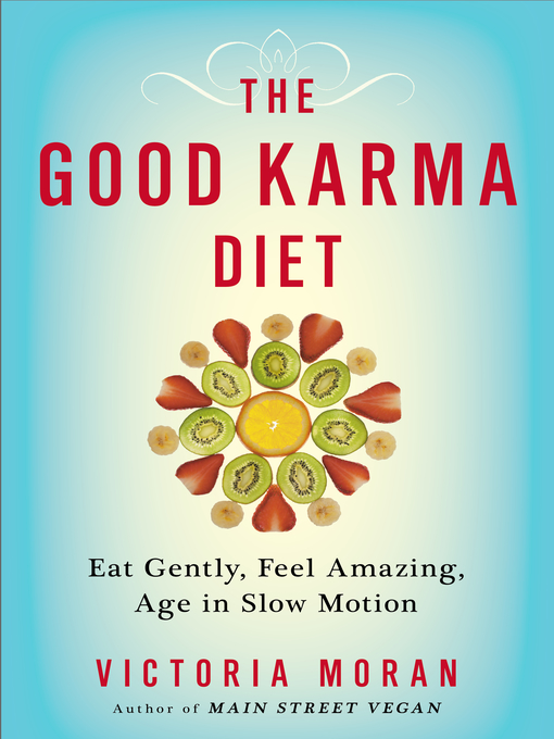 Title details for The Good Karma Diet by Victoria Moran - Available